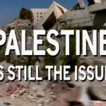 Palestine is Still the Issue
