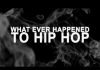 What Ever Happened to Hip Hop?