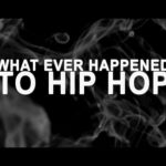 What Ever Happened to Hip Hop?