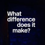 What Difference Does It Make?