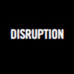 Disruption