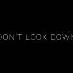 Don’t Look Down