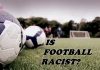 Is Football Racist?