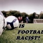 Is Football Racist?