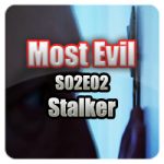 Most Evil: Stalkers