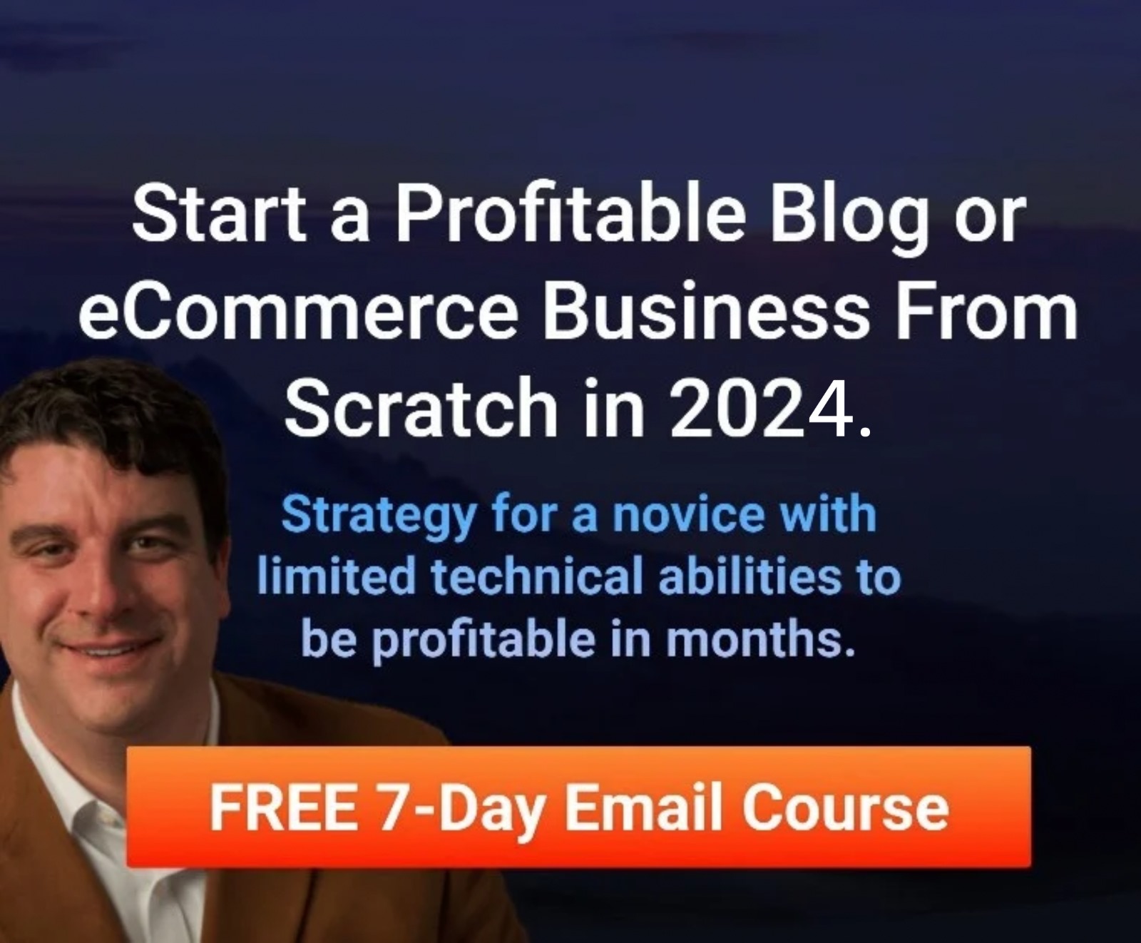Start a Profitable Blog or eCommerce Business From Scratch in 2024. FREE 7-Day Email Course