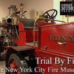 Trial By Fire: The New York City Fire Museum