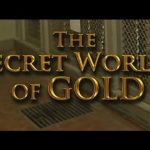 The Secret World of Gold