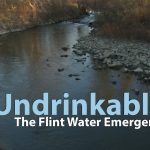 Undrinkable: The Flint Water Emergency