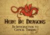 Here Be Dragons – An Introduction to Critical Thinking