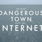 The Most Dangerous Town on the Internet