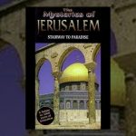 Mysteries of Jerusalem – Stairway to Paradise