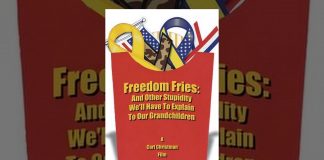Freedom Fries: And Other Stupidity We’ll Have to Explain to Our Grandchildren