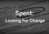 Spent: Looking for Change