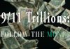 9/11 Trillions: Follow The Money