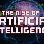The Rise of Artificial Intelligence