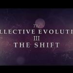 The Collective Evolution III: The Shift