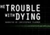 The Trouble With Dying
