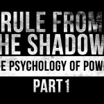 Rule from the Shadows: The Psychology of Power
