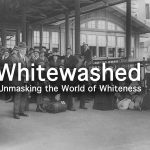 Whitewashed: Unmasking the World of Whiteness
