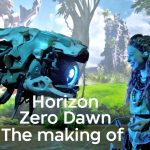 Horizon Zero Dawn: The Making of a Game