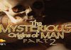 The Mysterious Origins of Man: Part 2