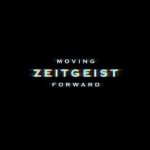 Zeitgeist: Moving Forward