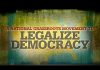 Legalize Democracy